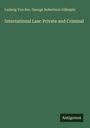 Ludwig Von Bar: International Law: Private and Criminal, Buch