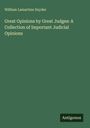 William Lamartine Snyder: Great Opinions by Great Judges: A Collection of Important Judicial Opinions, Buch