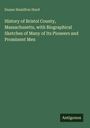 Duane Hamilton Hurd: History of Bristol County, Massachusetts, with Biographical Sketches of Many of Its Pioneers and Prominent Men, Buch