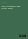 Anonymous: History of Howard and Cooper Counties, Missouri, Buch