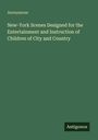 Anonymous: New-York Scenes Designed for the Entertainment and Instruction of Children of City and Country, Buch