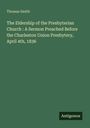 Thomas Smith: The Eldership of the Presbyterian Church : A Sermon Preached Before the Charleston Union Presbytery, April 4th, 1836, Buch