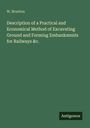 W. Brunton: Description of a Practical and Economical Method of Excavating Ground and Forming Embankments for Railways &c., Buch