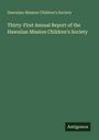 Hawaiian Mission Children's Society: Thirty-First Annual Report of the Hawaiian Mission Children's Society, Buch