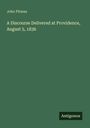 John Pitman: A Discourse Delivered at Providence, August 5, 1836, Buch