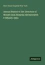 Mont Sinai Hospital New York: Annual Report of the Directors of Mount Sinai Hospital Incorporated February, 5612, Buch
