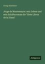 Georg Schönherr: Jorge de Montemayor: sein Leben und sein Schäferroman die "Siete Libros de la Diana", Buch
