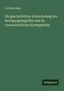 Ludwig Lange: Die geschichtliche Entwickelung des Bewegungsbegriffes und ihr voraussichtliches Endergebniss, Buch