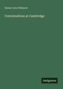 Robert Aris Willmott: Conversations at Cambridge, Buch