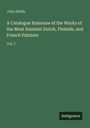 John Smith: A Catalogue Raisonne of the Works of the Most Eminent Dutch, Flemish, and French Painters, Buch
