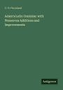 C. D. Cleveland: Adam's Latin Grammar with Numerous Additions and Improvements, Buch