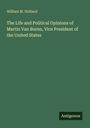 William M. Holland: The Life and Political Opinions of Martin Van Buren, Vice President of the United States, Buch