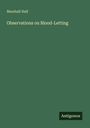 Marshall Hall: Observations on Blood-Letting, Buch