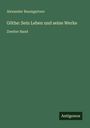 Alexander Baumgartner: Göthe: Sein Leben und seine Werke, Buch