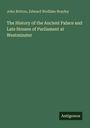 John Britton: The History of the Ancient Palace and Late Houses of Parliament at Westminster, Buch