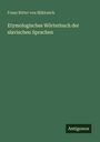 Franz Ritter Von Miklosich: Etymologisches Wörterbuch der slavischen Sprachen, Buch