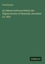 Grüner Hintergrund mit folgendem Text: "Peleg Sprague, An Address Delivered Before the Pilgrim Society of Plymouth, December 22, 1835" und "Antigonos".
