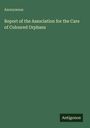 Anonymous: Report of the Association for the Care of Coloured Orphans, Buch