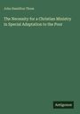 John Hamilton Thom: The Necessity for a Christian Ministry in Special Adaptation to the Poor, Buch