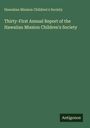 Hawaiian Mission Children's Society: Thirty-First Annual Report of the Hawaiian Mission Children's Society, Buch