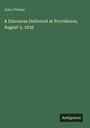 John Pitman: A Discourse Delivered at Providence, August 5, 1836, Buch