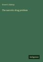 Ernest S. Bishop: The narcotic drug problem, Buch