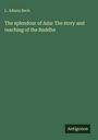 L. Adams Beck: The splendour of Asia: The story and teaching of the Buddha, Buch
