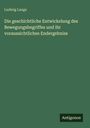 Ludwig Lange: Die geschichtliche Entwickelung des Bewegungsbegriffes und ihr voraussichtliches Endergebniss, Buch