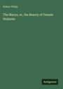 Robert Philip: The Marys, or, the Beauty of Female Holiness, Buch