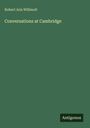 Robert Aris Willmott: Conversations at Cambridge, Buch