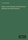 C. D. Cleveland: Adam's Latin Grammar with Numerous Additions and Improvements, Buch