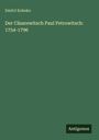Dmitr¿ Kobeko: Der Cäsarewitsch Paul Petrowitsch: 1754-1796, Buch