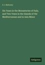 S. I. Mahoney: Six Years in the Monasteries of Italy, and Two Years in the Islands of the Mediterranean and in Asia Minor, Buch