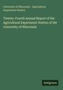 University of Wisconsin - Agricultural Experiment Station: Twenty-Fourth Annual Report of the Agricultural Experiment Station of the University of Wisconsin, Buch