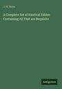 J. W. Norie: A Complete Set of Nautical Tables Containing All That are Requisite, Buch