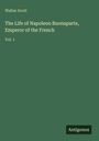 Walter Scott: The Life of Napoleon Buonaparte, Emperor of the French, Buch