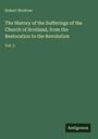 Robert Wodrow: The History of the Sufferings of the Church of Scotland, from the Restoration to the Revolution, Buch