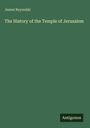 James Reynolds: The History of the Temple of Jerusalem, Buch