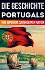 "DIE GESCHICHTE PORTUGALS: Vom Imperium zur modernen Nation. Illustration einer Flagge und Segelschiffen vor einer Burg."