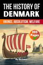 "The History of Denmark", "Vikings, Absolutism, Welfare", "203 Pages", "By Skriuwer". Illustration eines Wikingerschiffs.