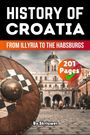 „History of Croatia: From Illyria to the Habsburgs“, 201 Seiten, von Skriuwer. Ein Schild und historische Architektur im Hintergrund.