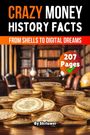 "CRAZY MONEY HISTORY FACTS. FROM SHELLS TO DIGITAL DREAMS. 207 Pages. By Skriuwer." Goldmünzen vor einem Bücherregal.