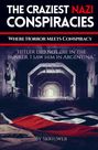 "The Craziest Nazi Conspiracies", "Where Horror Meets Conspiracy", "By Skriuwer". Tunnel und Flagge im Hintergrund.