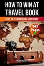 „HOW TO WIN AT TRAVEL BOOK“ oben, „KEYS TO A TRIUMPHANT ADVENTURE“ darunter. 243 Seiten, Kamera auf Koffer.