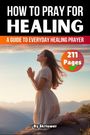 Skriuwer. com: How to Pray for Healing, Buch