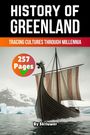 „HISTORY OF GREENLAND“, „TRACING CULTURES THROUGH MILLENNIA“, „257 Pages“. Illustration: Wikingerschiff vor Eisbergen.