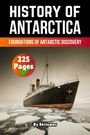 "History of Antarctica", "Foundations of Antarctic Discovery", "225 Pages", "By Skriuwer". Ein Schiff in eisigem Wasser.