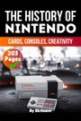 „The History of Nintendo: Cards, Consoles, Creativity“, 203 Seiten. Eine Nintendo-Konsole und Controller.