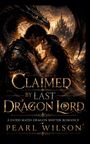 Titel: "Claimed by Last Dragon Lord". Eine Frau und ein Mann in inniger Umarmung, mit einem Drachen im Hintergrund.