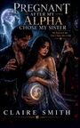 Claire Smith: Pregnant After My Alpha Chose My Sister, Buch